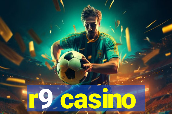 r9 casino